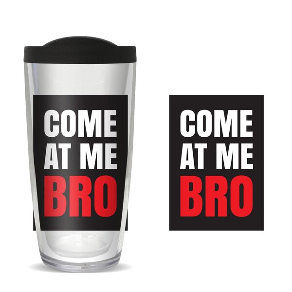 16oz Short Tumbler - Come at Me Bro without lid 01-10769