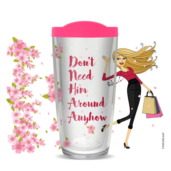 18oz Handle Mug - Don't Need Him Around w/ Black Lid 06-10957