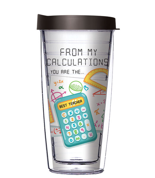 16oz Short Tumbler - From My Calculations, You're Best Teacher without lid 01-11754