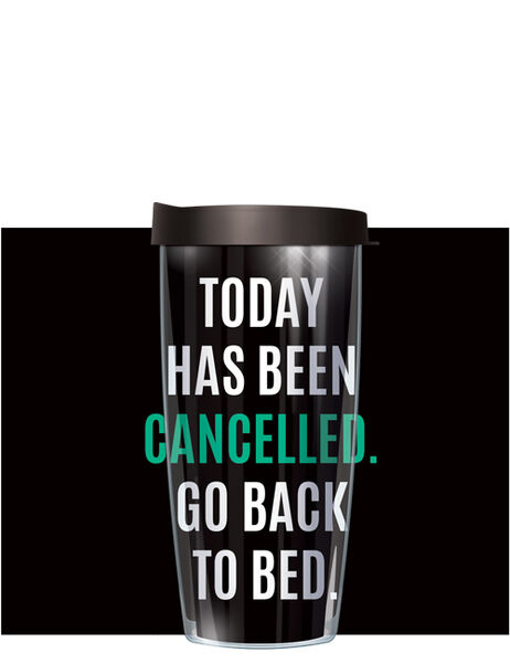 28oz Mega Tumbler - Today Has Been Cancelled w/ Black Lid H2-TOC